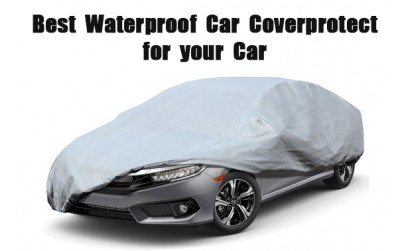 best waterproof car coverprotect for your car paint