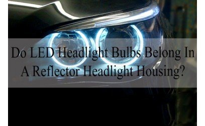 Do LED headlight bulbs belong in a reflector